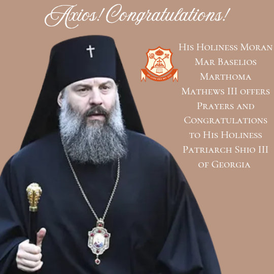 His Holiness Moran Mar Baselios Marthoma Mathews III Extends Congratulations to Newly Elected Georgian Patriarch