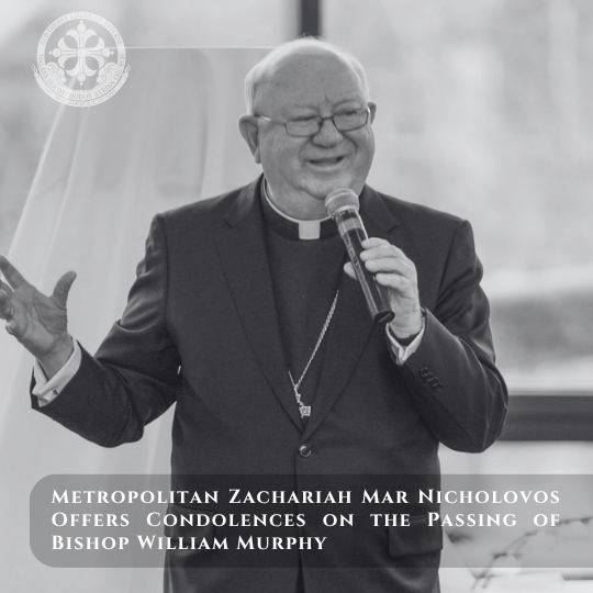 Metropolitan Zachariah Mar Nicholovos Offers Condolences on the Passing of Bishop William Murphy