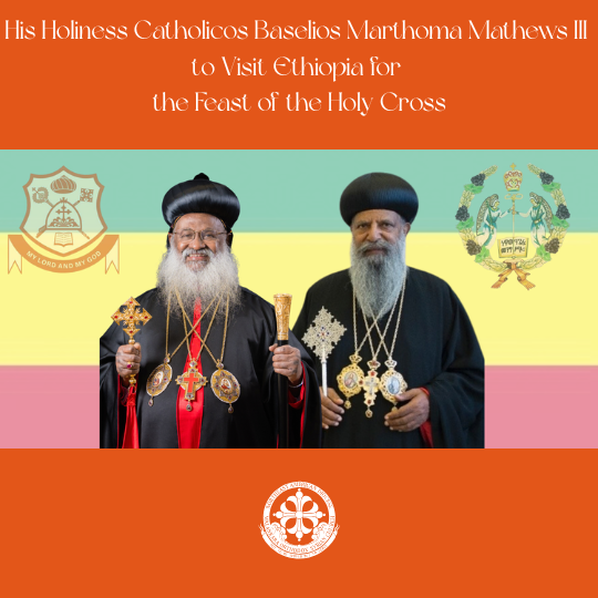 His Holiness Catholicos Baselios Marthoma Mathews III to Visit Ethiopia for the Feast of the Holy Cross